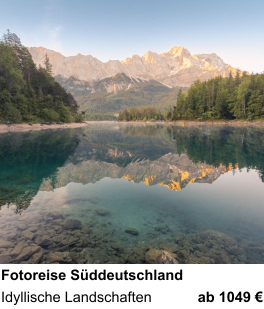 Motivorientierter Fotoworkshop mit dem Thema Fotoreise Süddeutschland: Idyllische Landschaften